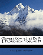 Oeuvres Compl?tes de P.-J. Proudhon, Volume 19