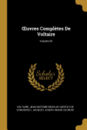 Oeuvres Compl?tes de Voltaire; Volume 84