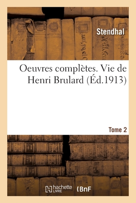 Oeuvres Compl?tes. Vie de Henri Brulard. Tome 2 - Stendhal