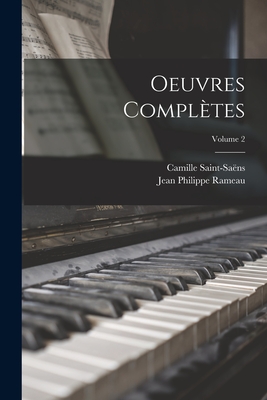 Oeuvres Compl?tes; Volume 2 - Saint-Sa?ns, Camille, and Rameau, Jean Philippe