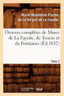 Oeuvres Completes de Mmes de la Fayette, de Tencin Et de Fontaines. Tome 2 (Ed.1832)