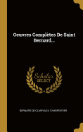 Oeuvres Completes de Saint Bernard...