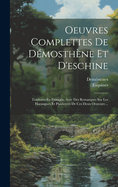 Oeuvres Complettes de D?mosth?ne Et d'Eschine: Traduites En Fran?ais, Avec Des Remarques Sur Les Harangues Et Plaidoyers de Ces Deux Orateurs ...