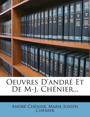 Oeuvres D'Andre Et de M-J. Chenier... - Ch Nier, Andr, and Ch Nier, Marie-Joseph, and Chenier, Andre