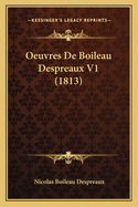 Oeuvres De Boileau Despreaux V1 (1813)