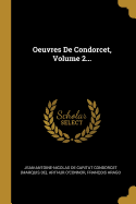 Oeuvres de Condorcet, Volume 2...