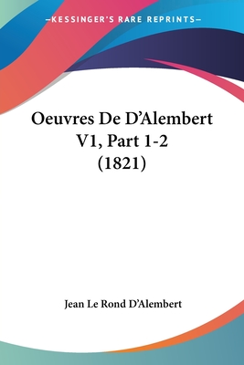 Oeuvres De D'Alembert V1, Part 1-2 (1821) - D'Alembert, Jean Le Rond