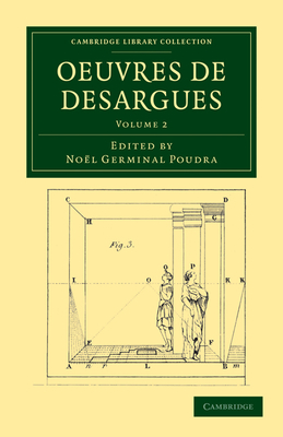 Oeuvres de Desargues - Desargues, G?rard, and Poudra, No?l Germinal (Editor)