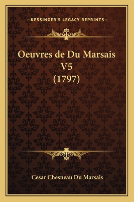 Oeuvres de Du Marsais V5 (1797) - Du Marsais, Cesar Chesneau