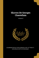 Oeuvres de Georges Chastellain; Volume 8