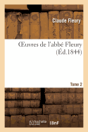 Oeuvres de l'Abb? Fleury. Tome 2