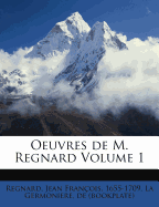 Oeuvres de M. Regnard Volume 1