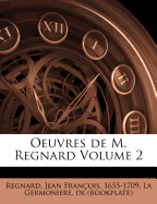 Oeuvres de M. Regnard Volume 2