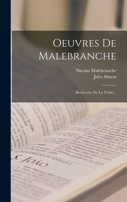 Oeuvres De Malebranche: Recherche De La Vrit... - Malebranche, Nicolas, and Simon, Jules