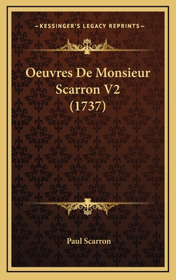 Oeuvres De Monsieur Scarron V2 (1737) - Scarron, Paul