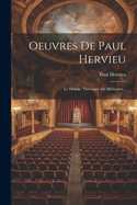 Oeuvres de Paul Hervieu: Le Dedale. Theroigne de Mericourt...