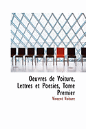 Oeuvres de Voiture, Lettres Et Poesies, Tome Premier