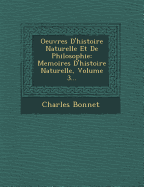 Oeuvres D'Histoire Naturelle Et de Philosophie: Memoires D'Histoire Naturelle, Volume 3...