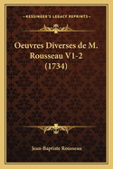 Oeuvres Diverses de M. Rousseau V1-2 (1734)