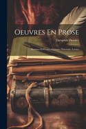 Oeuvres En Prose: Romans Et Contes, Critique Theatrale, Lettres