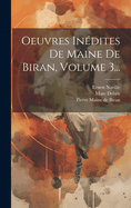 Oeuvres In?dites de Maine de Biran, Volume 3...