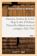 Oeuvres, Lecteur de S.A.S. M.Gr Le Duc d'Orlans. Nouvelle dition, Revue Et Corrige Tome 1