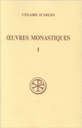 OEuvres monastiques - Caesarius, of Arles, Saint, and Vog, Adalbert de, and Courreau, Jol.