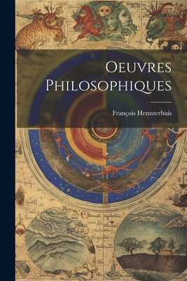 Oeuvres Philosophiques - Hemsterhuis, Fran?ois