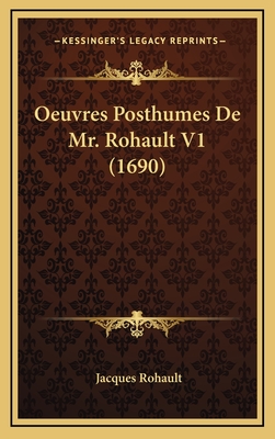 Oeuvres Posthumes de Mr. Rohault V1 (1690) - Rohault, Jacques