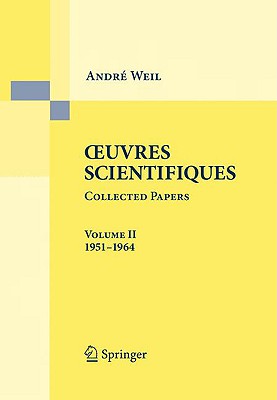 Oeuvres Scientifiques Collected Papers, Volume II: (1951-1964) - Weil, Andre