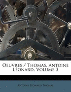 Oeuvres / Thomas, Antoine Leonard, Volume 3 - Thomas, Antoine L?onard