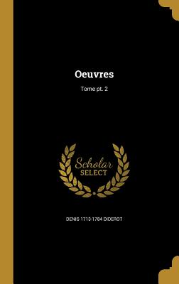 Oeuvres; Tome PT. 2 - Diderot, Denis 1713-1784