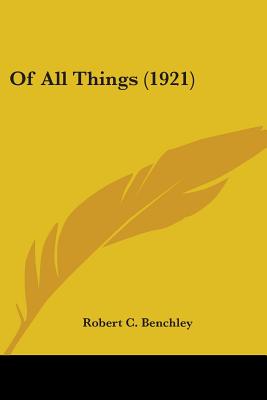 Of All Things (1921) - Benchley, Robert C