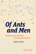 Of Ants and Men: The Unexpected Side Effects of Complexity in Society - Green, David G.