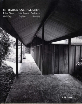 Of Barns and Palaces: John Yeon Northwest Architect - Cava, J M