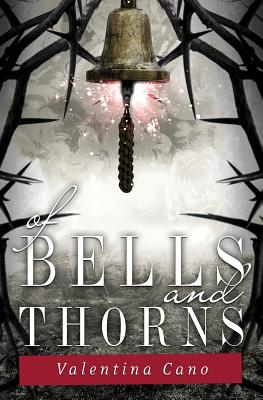 Of Bells and Thorns - Cano, Valentina