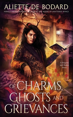 Of Charms, Ghosts and Grievances - de Bodard, Aliette