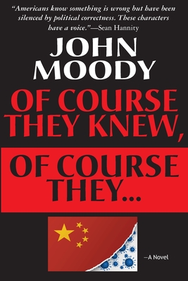 Of Course They Knew, Of Course They ... - Moody, John