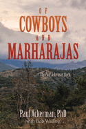 Of Cowboys and Marharajas: The Paul Ackerman Story