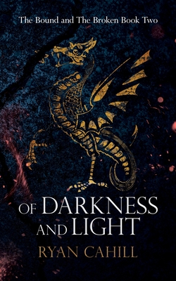Of Darkness and Light: An Epic Fantasy Adventure - Cahill, Ryan