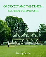 Of Didcot and the Demon: The Cricketing Times of Alan Gibson