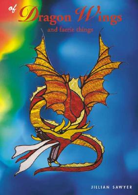 Of Dragon Wings and Faerie Things - Sawyer, Jillian