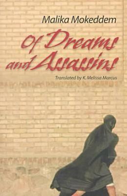 Of Dreams and Assassins - Mokeddem, Malika, and Marcus, K Melissa (Translated by)