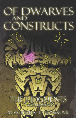 Of Dwarves and Constructs: The Judgments Saga - Novakovic, Devin, and Saddoris, Matthew T
