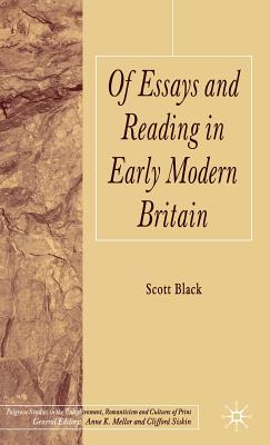 Of Essays and Reading in Early Modern Britain - Black, S