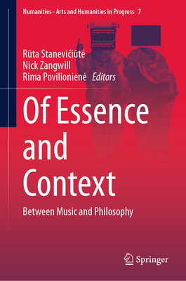 Of Essence and Context: Between Music and Philosophy - Stanevi i te, R ta (Editor), and Zangwill, Nick (Editor), and Povilioniene, Rima (Editor)