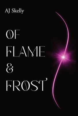 Of Flame & Frost: A Young Adult Magical Boarding School Romance - Skelly, Aj