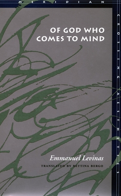 Of God Who Comes to Mind - Levinas, Emmanuel, Professor, and Bergo, Bettina (Translated by)