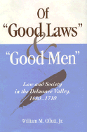 Of Good Laws and Good Men: Law and Society in the Delaware Valley, 1680-1710
