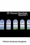 Of Human Bondage; Volume I